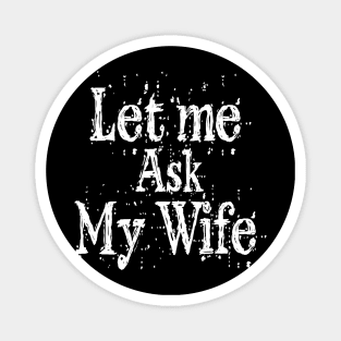 Let me ask my wife Magnet